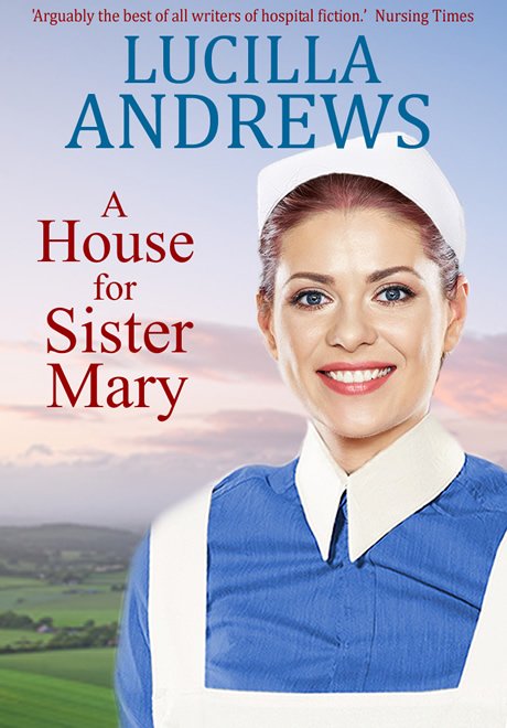 A House for Sister Mary by Lucilla Andrews