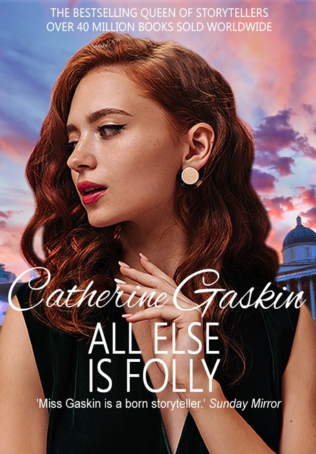 All Else is Folly by Catherine Gaskin