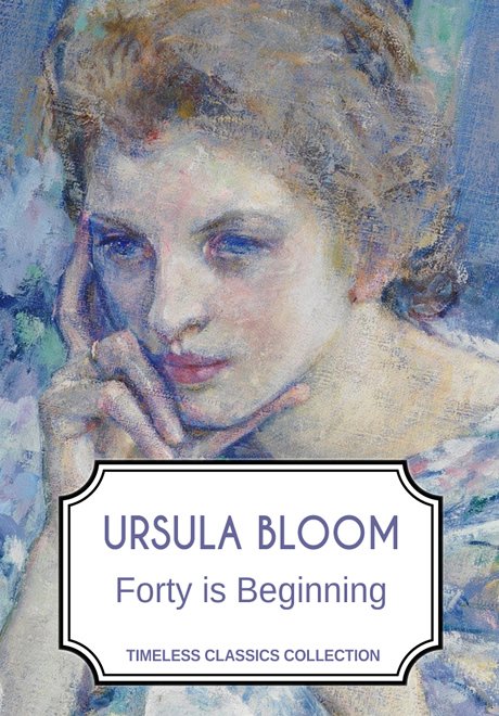 Forty is Beginning by Ursula Bloom