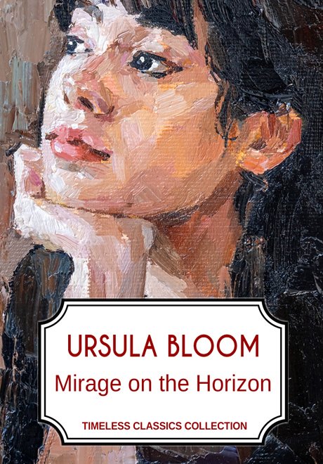 Mirage on the Horizon by Ursula Bloom