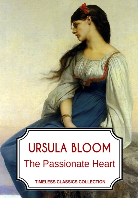The Passionate Heart by Ursula Bloom